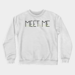 Meet me behind the mall Crewneck Sweatshirt